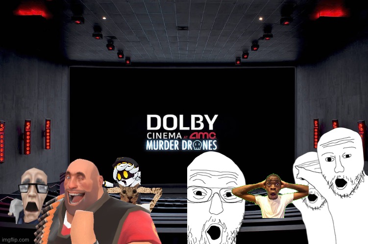 Murder Drone The Movie Found | image tagged in dolby cinema,tf2,wojak,murder,murder drones | made w/ Imgflip meme maker
