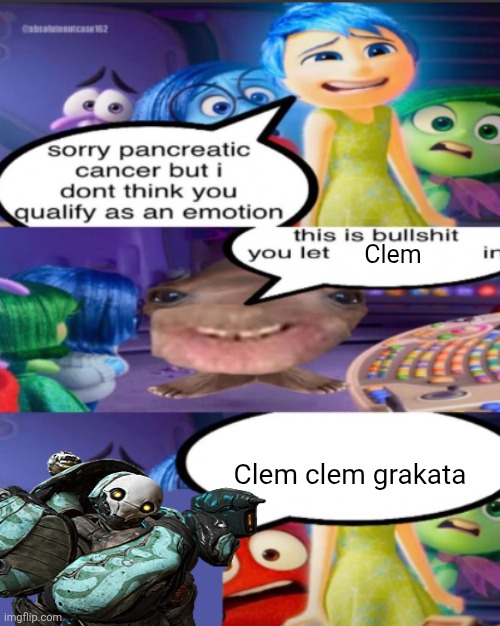 sorry pancreatic cancer but I don’t think you qualify as an emot | Clem; Clem clem grakata | image tagged in sorry pancreatic cancer but i don t think you qualify as an emot | made w/ Imgflip meme maker