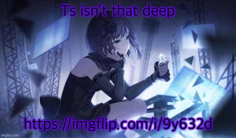 ENA Project Sekai Template | Ts isn’t that deep; https://imgflip.com/i/9y632d | image tagged in ena project sekai template | made w/ Imgflip meme maker