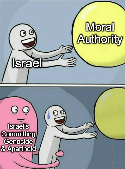 "Most Moral Army" LOL! No. | Moral Authority; Israel; Israel's Committing Genocide & Apartheid | image tagged in memes,running away balloon,israel,palestine,free palestine,current events | made w/ Imgflip meme maker