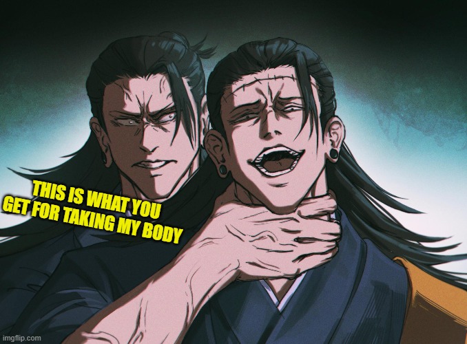 THIS IS WHAT YOU GET FOR TAKING MY BODY | made w/ Imgflip meme maker