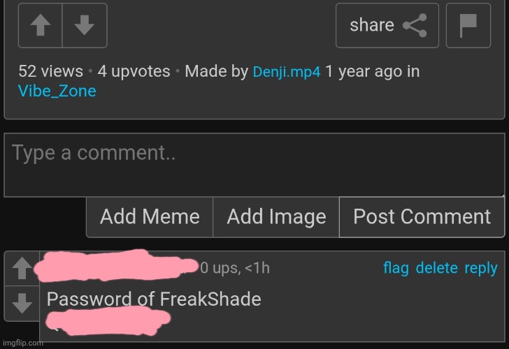 Why???That's the same way i got the password of drooler | made w/ Imgflip meme maker