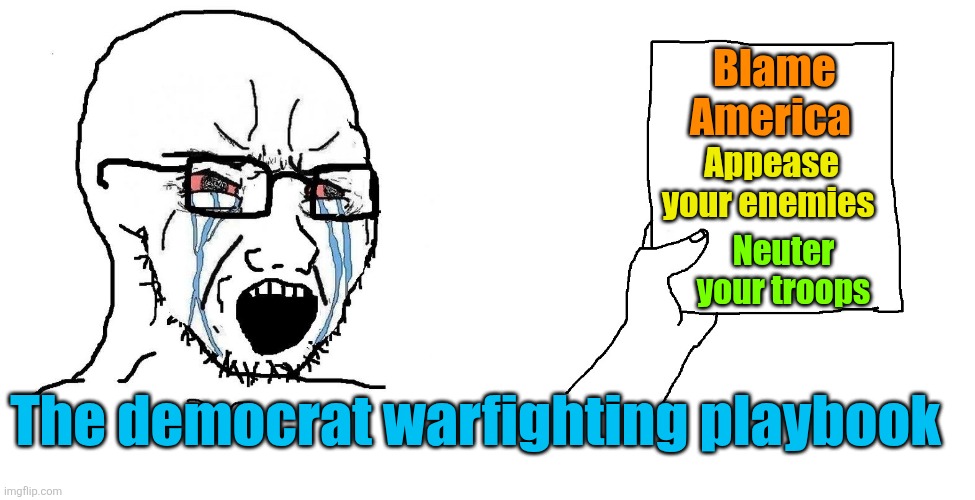 Don't send a soy boy to do a man's job | Blame America; Appease your enemies; Neuter your troops; The democrat warfighting playbook | image tagged in bombs,guns,bullets,president trump,iran,israel | made w/ Imgflip meme maker