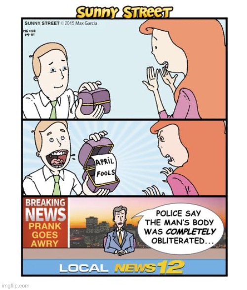 That didn’t go as expected… | image tagged in comics,sunny street,april fools,prank backfired | made w/ Imgflip meme maker