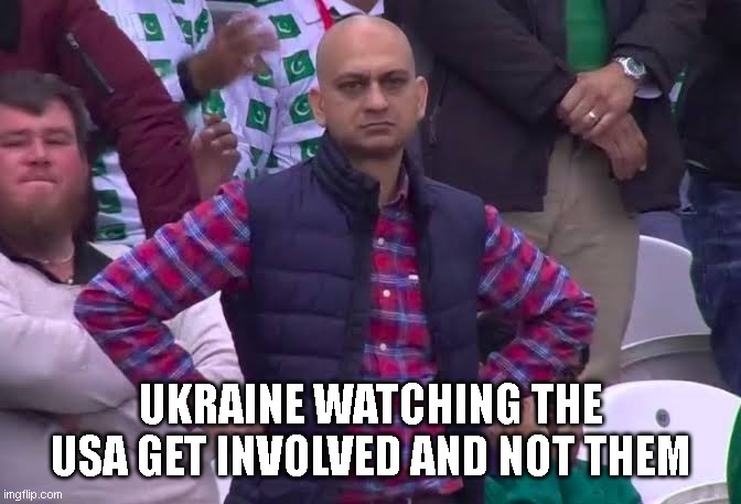 Ukraine sad | UKRAINE WATCHING THE USA GET INVOLVED AND NOT THEM | image tagged in disappointed man,ukraine,iran | made w/ Imgflip meme maker