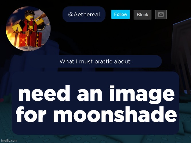 aethereal's forsaken template | need an image for moonshade | image tagged in aethereal's forsaken template | made w/ Imgflip meme maker