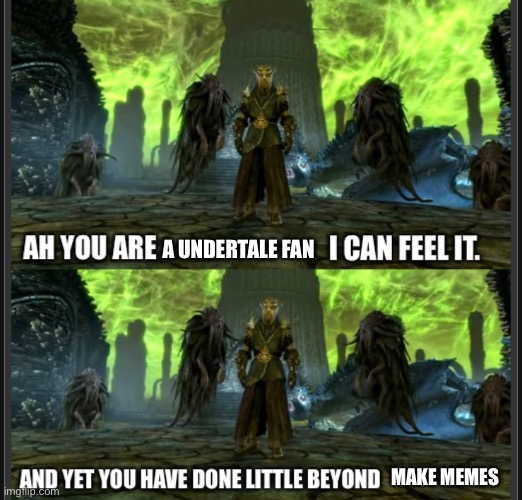 I wanted to test a new template I made | A UNDERTALE FAN; MAKE MEMES | image tagged in miraak,spamton le topic,ifk,cheese omelette | made w/ Imgflip meme maker