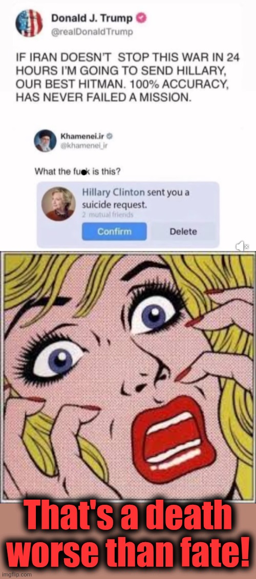 Now you're in for it! | That's a death worse than fate! | image tagged in frightened blonde woman,ayatollah,iran,hillary clinton,killary,democrats | made w/ Imgflip meme maker
