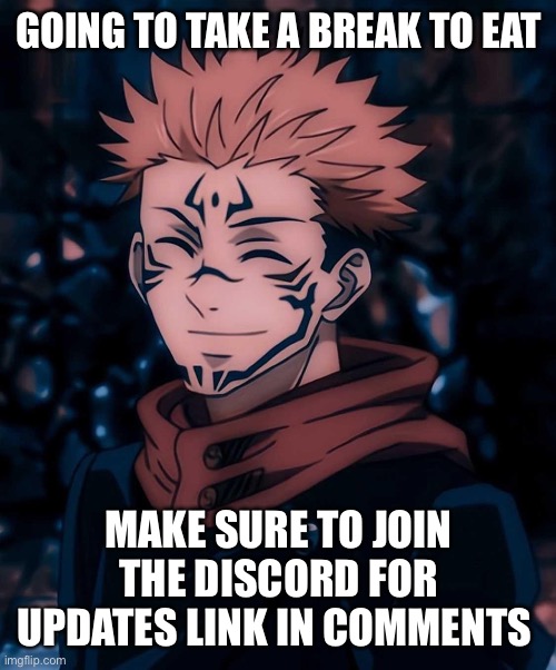 Brb | GOING TO TAKE A BREAK TO EAT; MAKE SURE TO JOIN THE DISCORD FOR UPDATES LINK IN COMMENTS | made w/ Imgflip meme maker