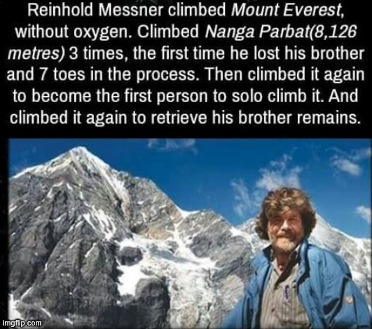Rheinhold Messner | image tagged in climbing,lattice climbing,everest,latticeclimbing,rheinhold messner,sports | made w/ Imgflip meme maker
