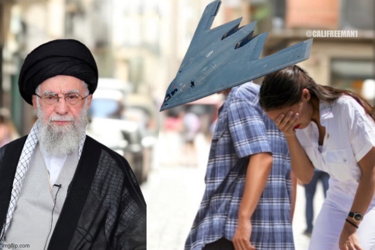 @CALJFREEMAN1 | image tagged in maga,iran,donald trump,democrats,jealous girlfriend,stupid liberals | made w/ Imgflip meme maker