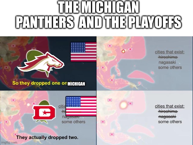 Bill Wurtz Japan | THE MICHIGAN PANTHERS  AND THE PLAYOFFS; MICHIGAN | image tagged in bill wurtz japan | made w/ Imgflip meme maker