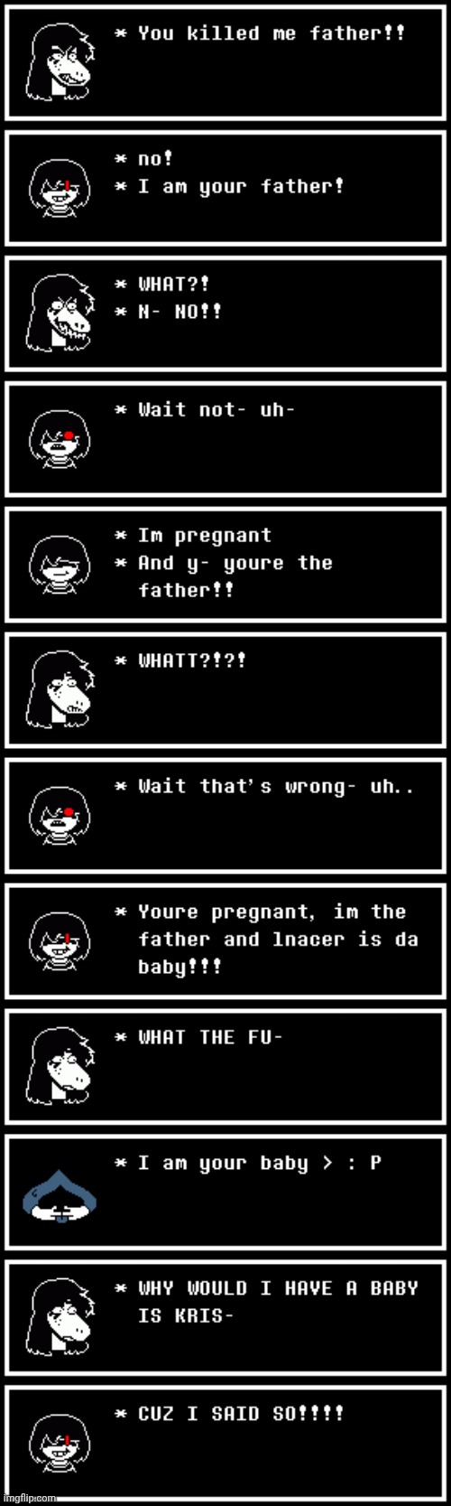 I AM YOUR BABY!!! | image tagged in deltarune,i am your father,memes | made w/ Imgflip meme maker