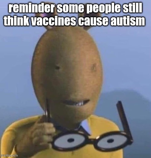 flat earthers new challenger | reminder some people still think vaccines cause autism | image tagged in arthur taking off glasses | made w/ Imgflip meme maker