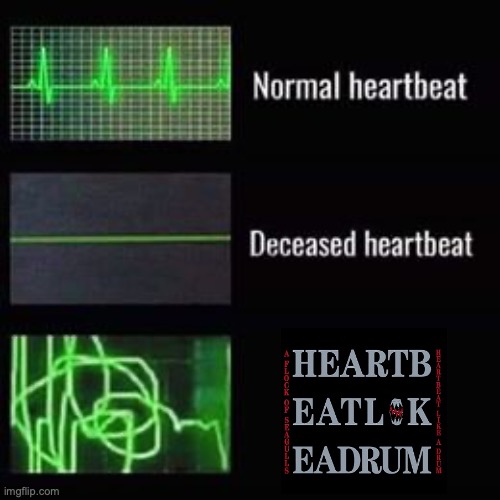 song reference | image tagged in heartbeat rate | made w/ Imgflip meme maker