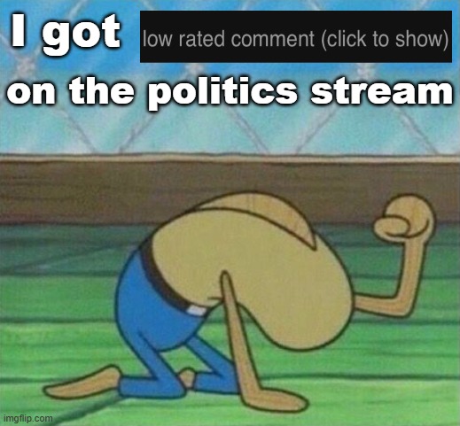 Fred the fish hitting floor | I got; on the politics stream | image tagged in fred the fish hitting floor | made w/ Imgflip meme maker