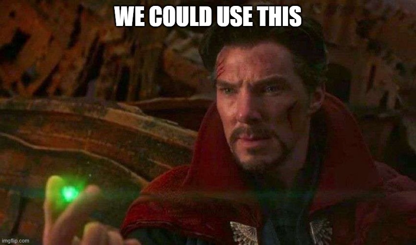 Time Stone | WE COULD USE THIS | image tagged in time stone | made w/ Imgflip meme maker