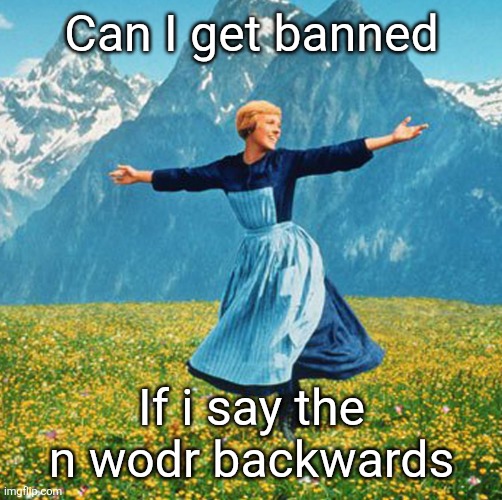 reg- | Can I get banned; If i say the n wodr backwards | image tagged in woman in flowers | made w/ Imgflip meme maker