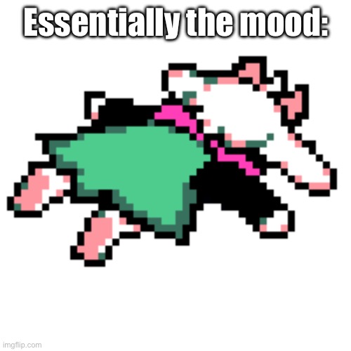 Real tho, but probably not the BEST time to say this. | Essentially the mood: | image tagged in ralsei squished | made w/ Imgflip meme maker