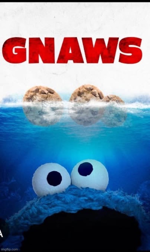 You just heard the theme song | image tagged in jaws,cookie monster | made w/ Imgflip meme maker