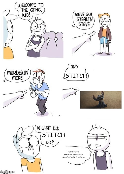 *never give stitch a bomb | STITCH; STITCH; *STARTS TO EXPLAIN THE WORLD TRADE CENTER BOMBING | image tagged in what did x do | made w/ Imgflip meme maker
