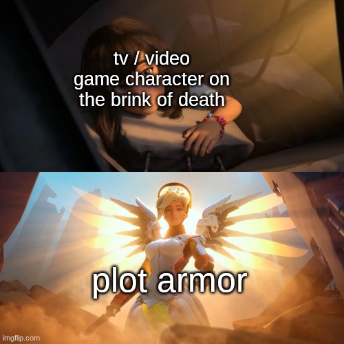 savior mercy | tv / video game character on the brink of death; plot armor | image tagged in savior mercy | made w/ Imgflip meme maker