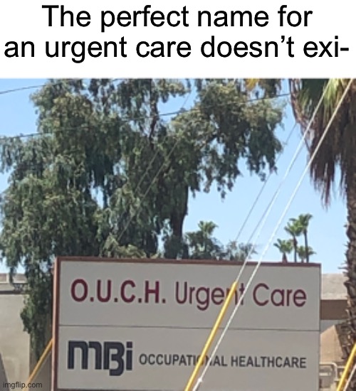 lma0 | The perfect name for an urgent care doesn’t exi- | image tagged in funny,memes | made w/ Imgflip meme maker
