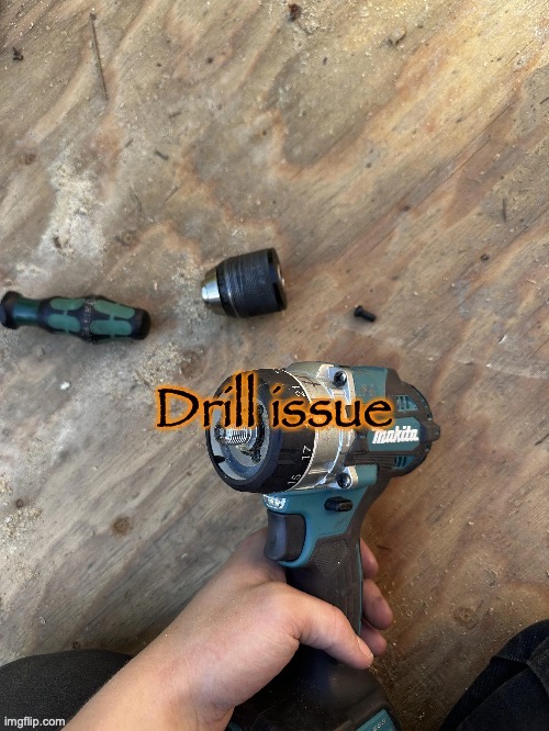 Drill issue | image tagged in drill issue | made w/ Imgflip meme maker