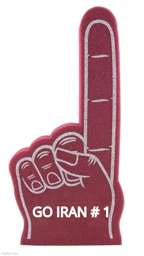 The ONLY reason I support Iran: Israel forced me to. | GO IRAN # 1 | image tagged in foam finger | made w/ Imgflip meme maker