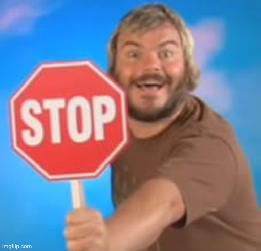 Stop | image tagged in stop | made w/ Imgflip meme maker