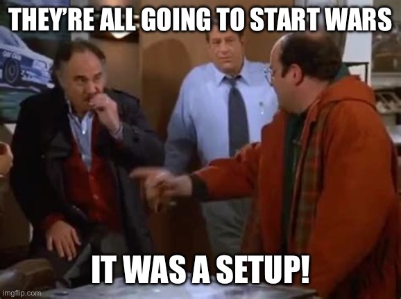 They’re all warhawks!!! | THEY’RE ALL GOING TO START WARS; IT WAS A SETUP! | image tagged in they re all twix,world war 3,iran,united states,neocons,trump | made w/ Imgflip meme maker