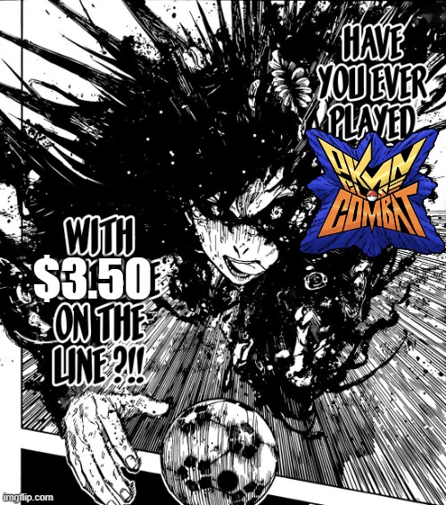 Have you ever Played Close Combat... with $3.50 on the Line?!! | $3.50 | image tagged in have you ever played soccer | made w/ Imgflip meme maker