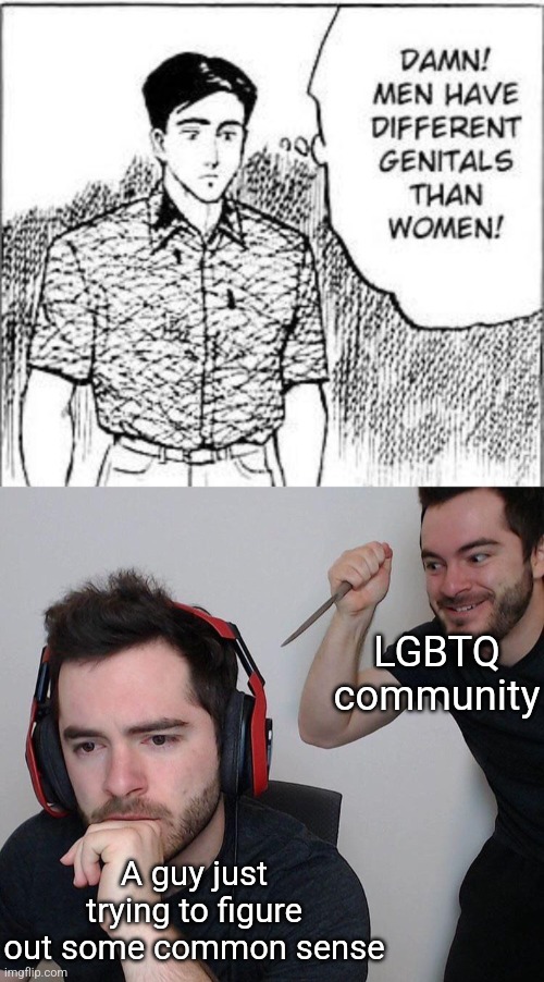 LGBTQ community; A guy just trying to figure out some common sense | image tagged in backstab | made w/ Imgflip meme maker