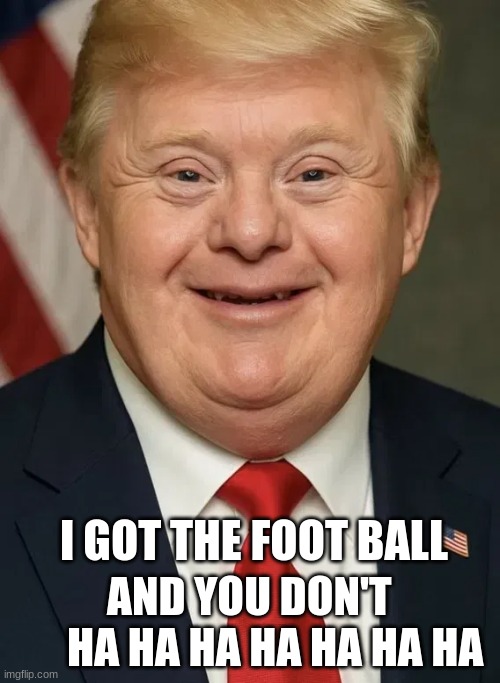 Orange Clown World order | I GOT THE FOOT BALL; AND YOU DON'T            HA HA HA HA HA HA HA | image tagged in scary clown | made w/ Imgflip meme maker