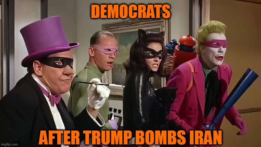 How dare he?! | DEMOCRATS; AFTER TRUMP BOMBS IRAN | image tagged in trump,iran,democrats | made w/ Imgflip meme maker