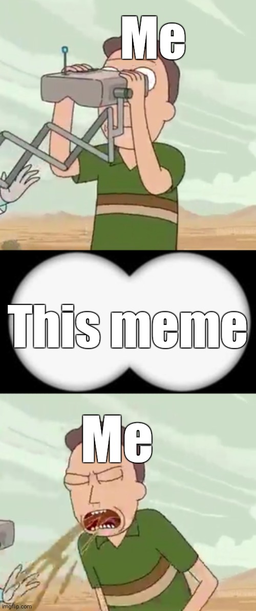jerry smith binocular | Me This meme Me | image tagged in jerry smith binocular | made w/ Imgflip meme maker