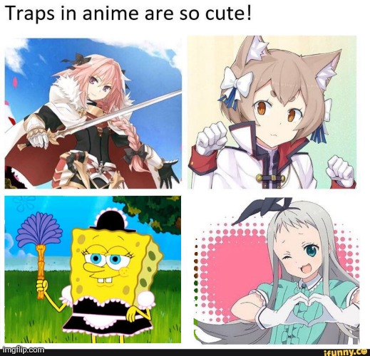 Anime traps are so cute | image tagged in femboy,astolfo,spongebob,memes,maid,trap | made w/ Imgflip meme maker
