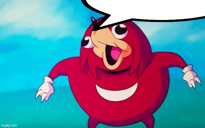 horribly made speech bubble | image tagged in ugandan knuckles | made w/ Imgflip meme maker