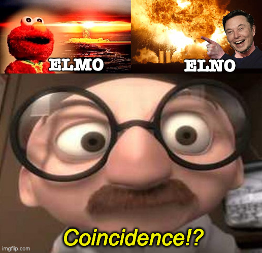 These Spacex 'rockets', I think they're bombs. | ELMO; ELNO; Coincidence!? | image tagged in elmo nuclear explosion,coincidence i think not,memes,elno | made w/ Imgflip meme maker