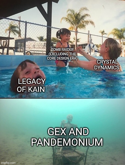 Mother Ignoring Kid Drowning In A Pool | TOMB RAIDER (EXCLUDING THE CORE DESIGN ERA); CRYSTAL DYNAMICS; LEGACY OF KAIN; GEX AND PANDEMONIUM | image tagged in mother ignoring kid drowning in a pool,crystal dynamics,gex,tomb raider,legacy of kain,pandemonium | made w/ Imgflip meme maker