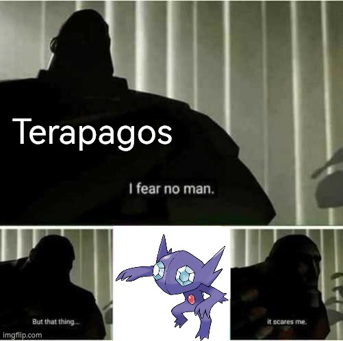 Imagine Sableye is the only Pokémon who can kill Terapagos easily in Pokémon Scarlet/Violet DLC. | Terapagos | image tagged in i fear no man,terapagos,sableye | made w/ Imgflip meme maker