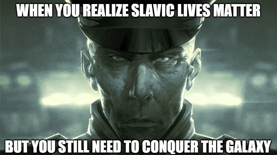 Slavic Gerard DuGalle | WHEN YOU REALIZE SLAVIC LIVES MATTER; BUT YOU STILL NEED TO CONQUER THE GALAXY | image tagged in slavic gerard dugalle,slavic lives matter,slavic starcraft | made w/ Imgflip meme maker