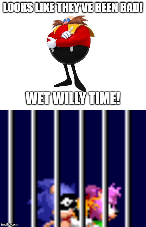 bad boy | LOOKS LIKE THEY'VE BEEN BAD! WET WILLY TIME! | image tagged in blank white template | made w/ Imgflip meme maker