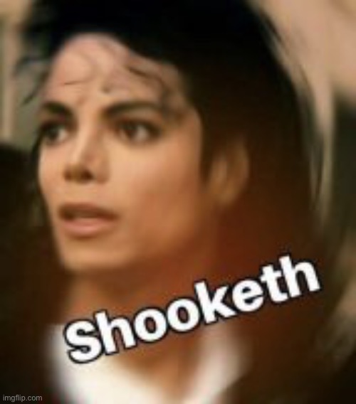 Shooketh Michael Jackson | image tagged in shooketh michael jackson | made w/ Imgflip meme maker