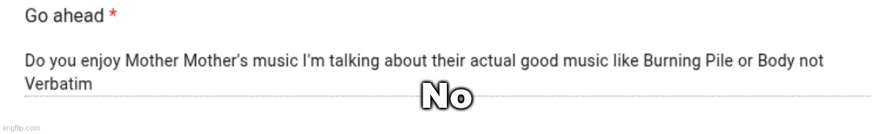 No | made w/ Imgflip meme maker