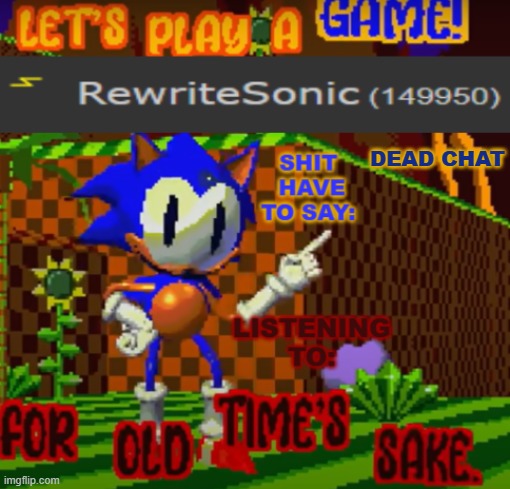 new rewrite temp | DEAD CHAT | image tagged in new rewrite temp | made w/ Imgflip meme maker