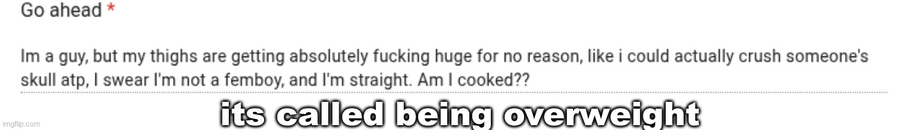 I actually work out my legs | its called being overweight | made w/ Imgflip meme maker