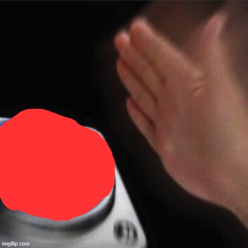 Eject Button | image tagged in eject button | made w/ Imgflip meme maker