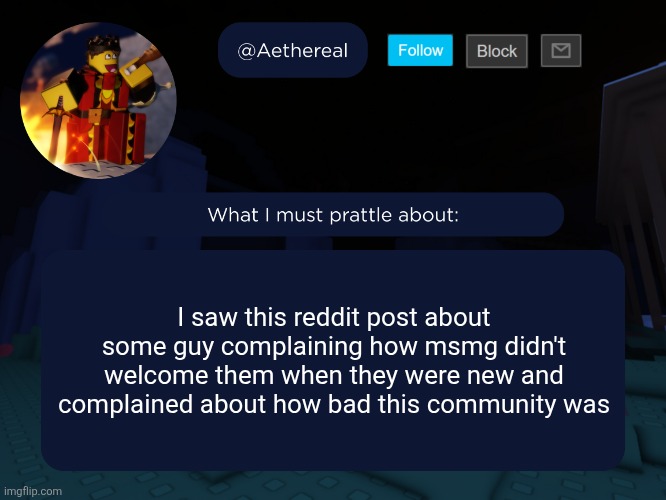 I mean like they said we saturned them basically and we were toxic lmfao | I saw this reddit post about some guy complaining how msmg didn't welcome them when they were new and complained about how bad this community was | image tagged in aethereal's forsaken template | made w/ Imgflip meme maker