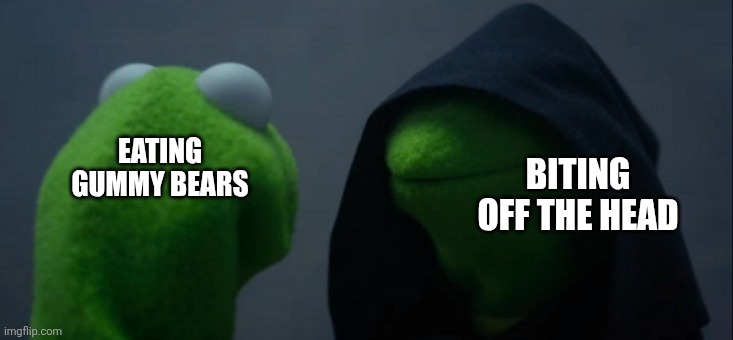 First step on the path to villainhood | EATING GUMMY BEARS; BITING OFF THE HEAD | image tagged in memes,evil kermit,gummy bears,dark,villain | made w/ Imgflip meme maker